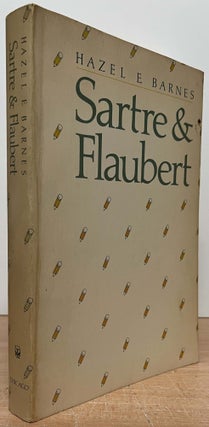 Item #89176 Sartre & Flaubert. Hazel E. Barnes