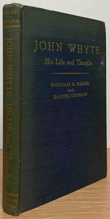 Item #89180 John Whyte_ His Life and Thought_ As Shown in a Selection of His Unpublished...