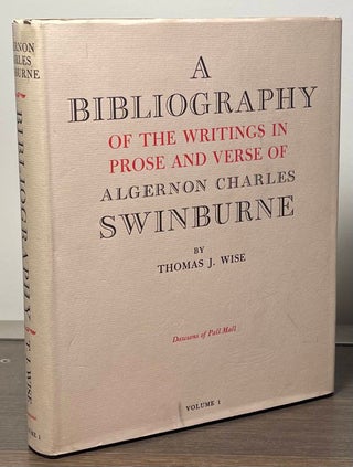 Item #89204 A Bibliography of the Writings in Prose and Verse of Algernon Charles Swinburne...