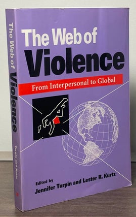 Item #89208 The Web of Violence _ From Interpersonal to Global. Jennifer Turpin, Lester R. Kurtz