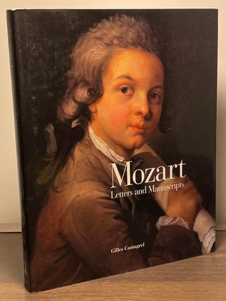 Item #89241 Mozart _ Letters and Manuscripts. Gilles Cantagrel