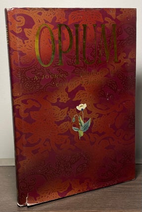 Item #89249 Opium _ A Journey Through Time. Colin R. Shearing