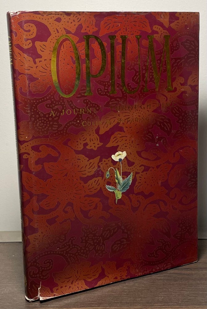 Item #89249 Opium _ A Journey Through Time. Colin R. Shearing.