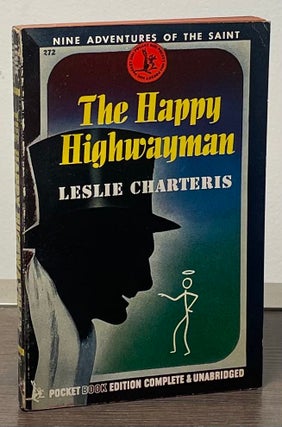 Item #89297 The Happy Highwayman. Leslie Charteris