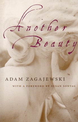 Item #89314 Another Beauty. Adam Zagajewski, Susan Sontag, Clare Cavanagh, foreword, trans