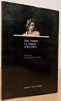 Item #89328 La Antesala_ (1981-1983). Julio Aumente, Luis Antonio De Villena