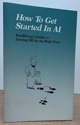 Item #89330 How to Get Started in AI_ IntelliCorp's Guide to Getting Off On the Right Foot....