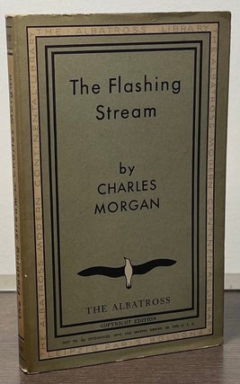 Item #89373 The Flashing Stream. Charles Morgan