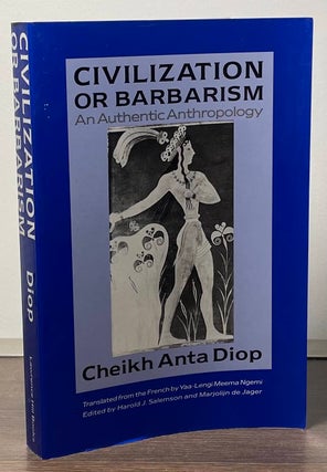 Item #89385 Civilization or Barbarism _ An Authentic Anthropology. Cheikh Anta Diop