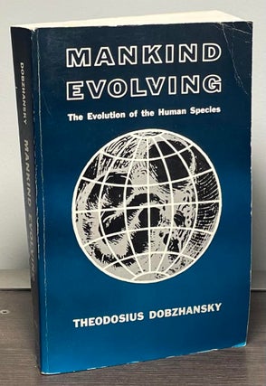Item #89454 Mankind Evolving _ The Evolution of the Human Species. Theodosius Dobzhansky