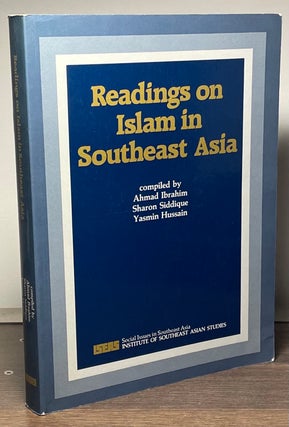 Item #89455 Readings on Islam in Southeast Asia. Ahmad Ibrahim, Sharon, Siddique, Yasmin Hussain
