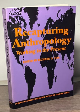 Item #89456 Recapturing Anthropology _ Working in the Present. Richard G. Fox