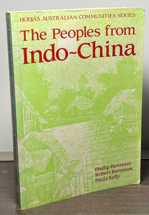 Item #89460 The Peoples from Indo-China. Phillip Bennoun, Robert Bennoun, Paula Kelly