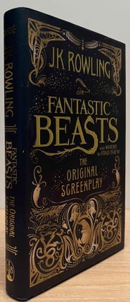 Item #89503 Fantastic Beasts_ And Where to Find Them_ The Original Screenplay. J. K. Rowling