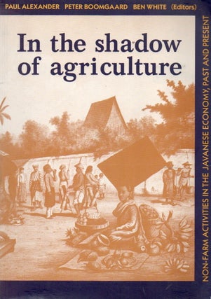 Item #89634 In the shadow of agriculture_ Non-farm activities in the Javanese economy, past and...