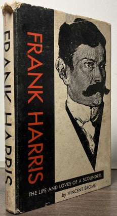 Item #89685 Frank Harris_ The Life and Loves of a Scoundrel. Vincent Brome