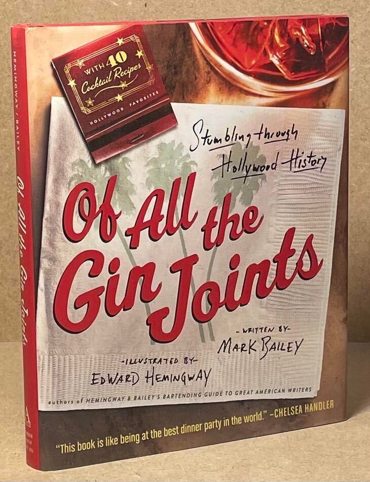 Item #89686 Of All the Gin Joints _ Stumbling through Hollywood history. Mark Bailey, Edward Hemingway.
