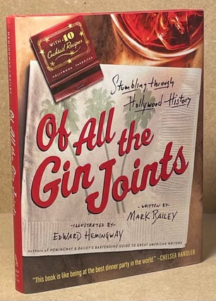 Item #89686 Of All the Gin Joints _ stumbling through Hollywood history. Mark Bailey, Edward...
