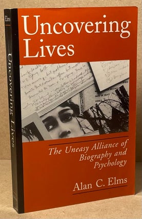 Item #89703 Uncovering Lives _ The Uneasy Alliance of Biography and Psychology. Alan C. Elms