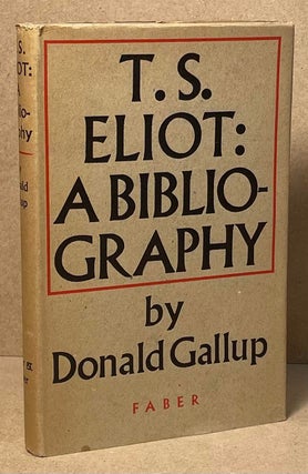 Item #89706 T.S. Eliot a Bibliography. Donald Gallup