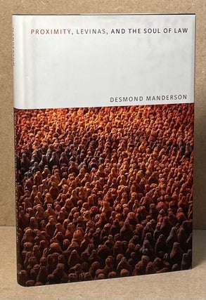 Item #89714 Proximity, Levinas, and the Soul of Law. Desmond Manderson