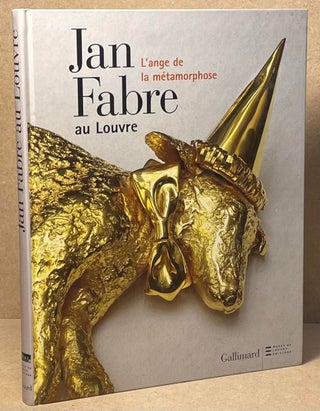 Item #89722 Jan Fabre au Louvre _ L'ange de la metamorphose. Marie-Laure Bernadac, Paul Huvenne,...