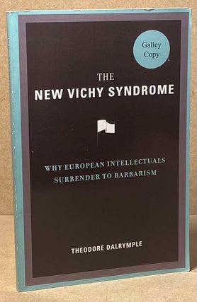 Item #89749 The New Vichy Syndrome _ Why European Intellectuals Surrender to Barbarism. Theodore...