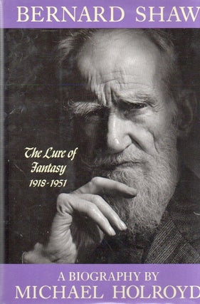Item #89755 Bernard Shaw_ Volume III_ 1918-1950_ The Lure of Fantasy. Michael Holyroyd