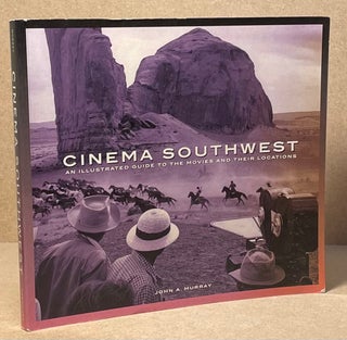 Item #89817 Cinema Southwest _ An Illustrated Guide to the Movies and Their Locations. John A....