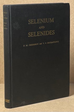 Item #89826 Selenium and Selenides. D. M. Chizhikov, V. P. Shchastlivyi