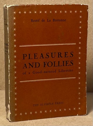 Item #89836 Pleasures and Follies of a Good-Natured Libertine. Restif de la Bretonne