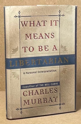Item #89844 What it Means to be a Libertarian _ A Personal Interpretation. Charles Murray