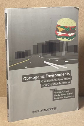 Item #89891 Obesogenic Environments _ Complexities, Perceptions and Objective Measures. Amelia A....