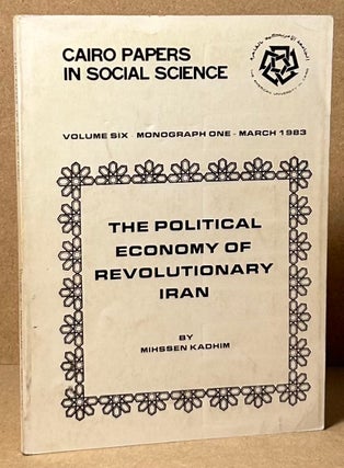Item #89942 The Political Economy of Revolutionary Iran. Mihssen Kadhim