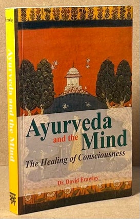 Item #89943 Ayurveda and the Mind _ The Healing of Consciousness. David Frawley