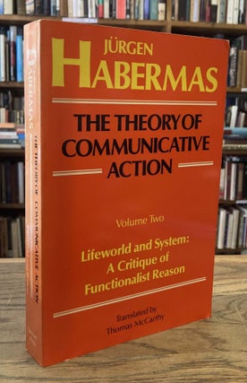 Item #89956 The Theory of Communicative Action _ Volume Two _ Lifeworld and System: a Critique of...