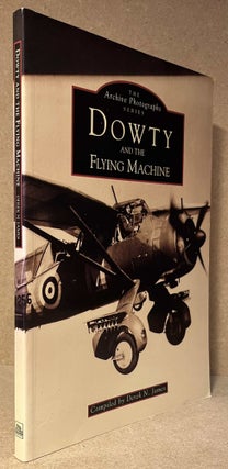 Item #89960 The Archive Photographs Series_ Dowty and the Flying Machine. Derek N. James IEng,...