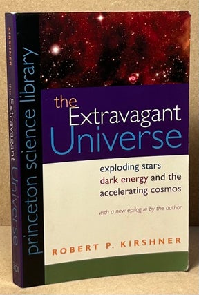 Item #90026 The Extravagant Universe _ Exploding stars dark energy and the accelerating cosmos....