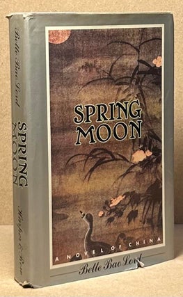 Item #90033 Spring Moon _ A Novel of China. Bette Bao Lord