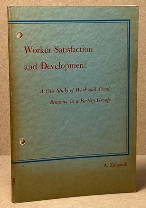 Item #90036 Worker Satisfaction and Development _ A Case Study of Work and Social Behavior in a...
