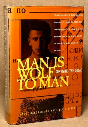 Item #90042 Man is Wolf to Man _ Surviving the Gulag. Janusz Bardach, Kathleen Gleeson