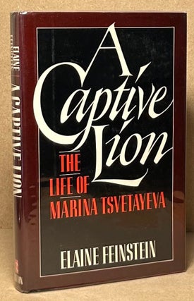 Item #90050 A Captive Lion__The Life of Marina Tsvetayeva. Elaine Feinstein