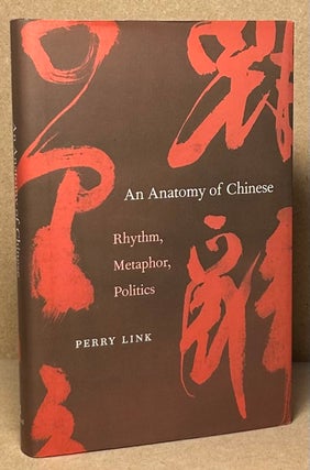 Item #90053 An Anatomy of Chinese _ Rhythm, Metaphor, Politics. Perry Link