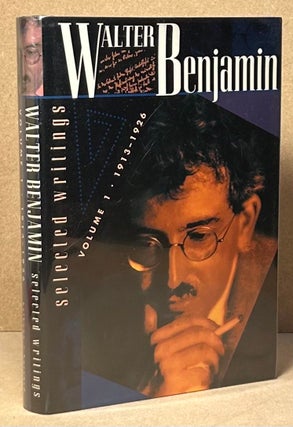 Item #90068 Walter Benjamin _ Selected Writings Volume 1 1913-1926. Walter Benjamin, Michael...