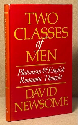 Item #90074 Two Classes of Men _ Platonism and English Romantic Thought. David Newsome