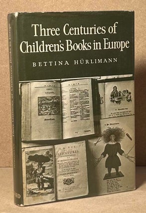 Item #90087 Three Centuries of Children's Books in Europe. Bettina Hurlimann