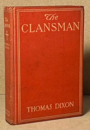 Item #90137 The Clansman _ An Historical Romance of the Ku Klu Klan. Thomas Dixon