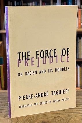 Item #90169 The Force of Prejudice_ on racism and its doubles. Pierre-Andre Taguieff, Hassan...