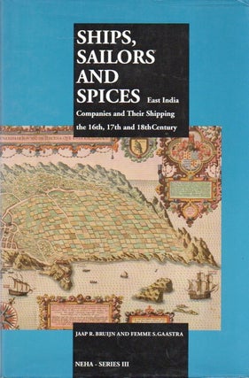 Item #90182 Ships, Sailors and Spices_ East India Companies and Their Shipping the 16th, 17th and...