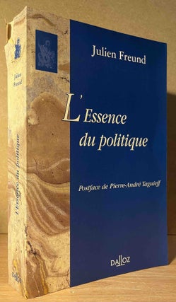 Item #90200 L'Essence du Politique. Julien Freund, Pierre-Andre Taguieff, intoduction